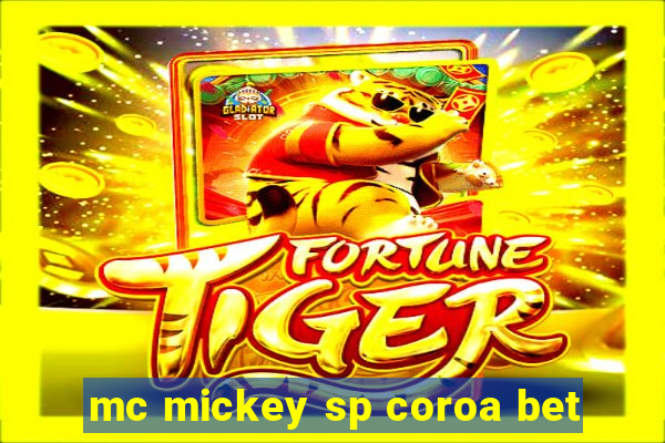 mc mickey sp coroa bet